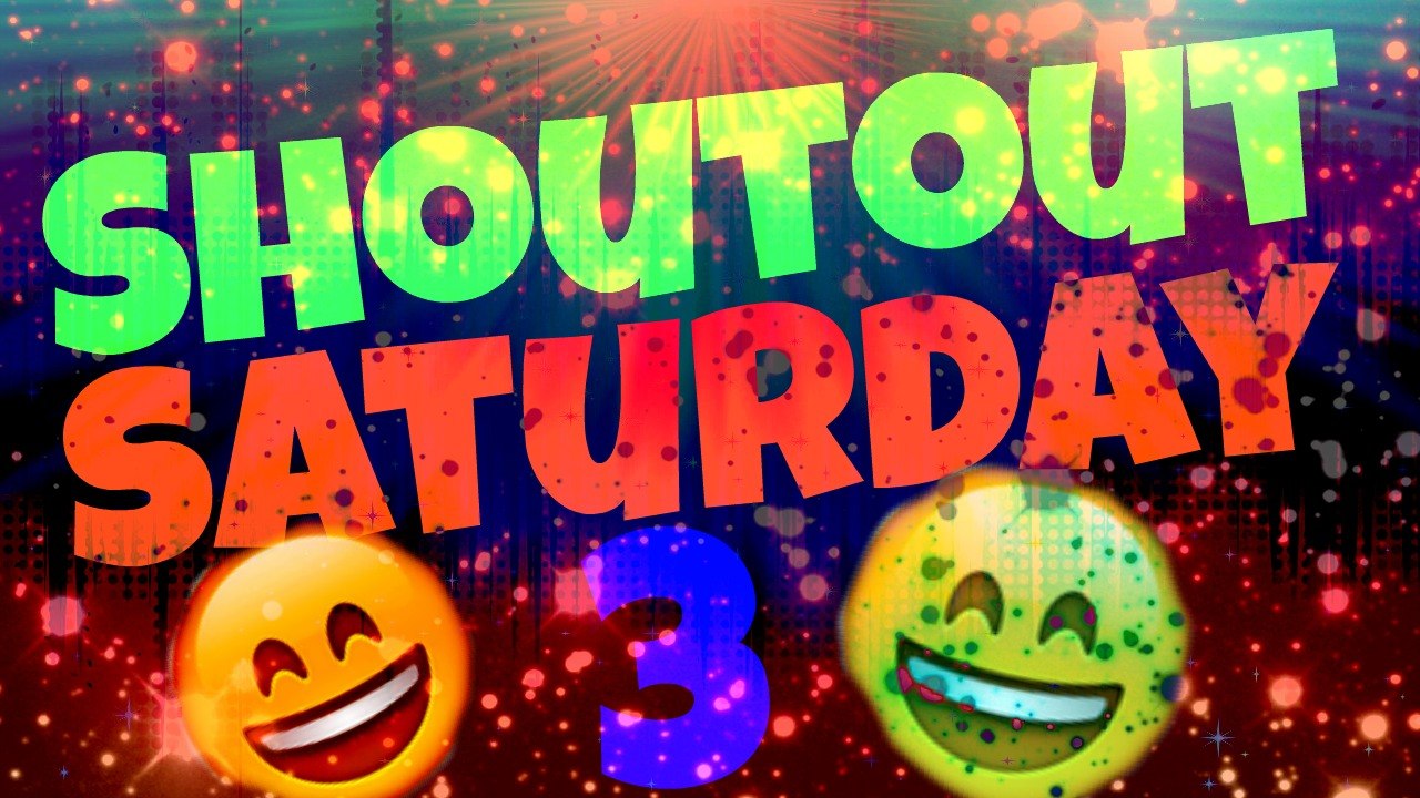 SHOUTOUT SATURDAY #3
