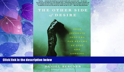 READ FREE FULL  The Other Side of Desire: Four Journeys into the Far Realms of Lust and Longing