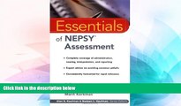 Full [PDF] Downlaod  Essentials of NEPSY Assessment (Essentials of Psychological Assessment)