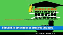 [Popular Books] College Without High School: A Teenager s Guide to Skipping High School and Going