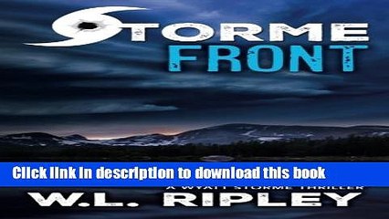 [Popular Books] Storme Front: A Wyatt Storme Thriller (The Wyatt Storme Thriller Series) Free Online