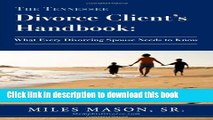 [Download] The Tennessee Divorce Client s Handbook: What Every Divorcing Spouse Needs to Know