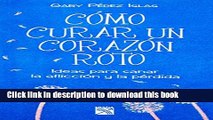 [Download] Como curar un corazÃ³n roto (Spanish Edition) Kindle Free