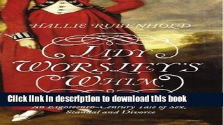 [Download] Lady Worsley s Whim: The divorce that Scandalised Georgian England Hardcover Online