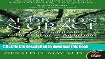 [Popular Books] Addiction and Grace: Love and Spirituality in the Healing of Addictions Full Online