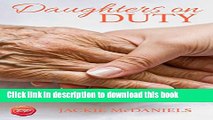 [Popular] Daughters on Duty: A Caregiver s Guide to Managing Medical Matters Kindle Online