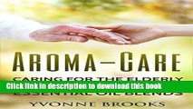 [Popular] Aroma-Care: Caring for the elderly with therapeutic essential oil blends Hardcover Free