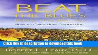 [Popular] Beat The Blues Before They Beat You: How to Overcome Depression Hardcover Free