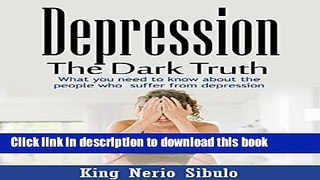 [Popular] Depression: The Dark Truth: What you need to know about the people who suffer from
