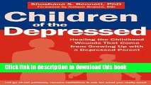 [Popular] Children of the Depressed: Healing the Childhood Wounds That Come from Growing Up with a