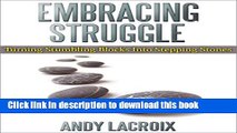 [Popular] Embracing Struggle: Turning Stumbling Blocks into Stepping Stones, a guide book for