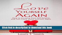 [Popular] Loving Yourself: How to Increase Your Self Esteem and Feel Good Again Paperback Collection