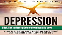 [Popular] Depression: The Natural Quick Fix - Cure Depression Today   Be Happy For Life (No BS, No