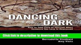 [Popular] Dancing in the Dark: How to Take Care of Yourself When Someone You Love Is Depressed