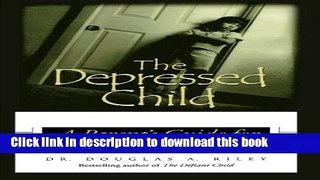 [Popular] Depressed Child: A Parent s Guide for Rescusing Kids Hardcover Free
