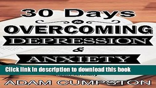 [Popular] 30 Days to Overcoming Depression   Anxiety: My Story and Personal Devotional for