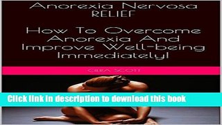 [Popular] Anorexia Nervosa Relief: How To Overcome Anorexia And Improve Well-being Immediately!