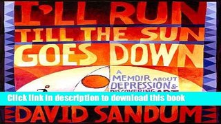 [Popular] I ll Run Till the Sun Goes Down: A Memoir about Depression and Discovering Art Hardcover