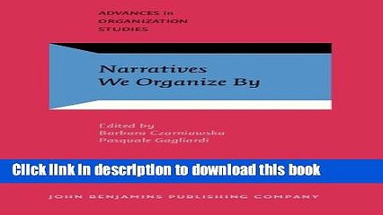 [Download] Narratives We Organize By (Advances in Organization Studies) Kindle Collection