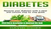 [Popular] Diabetes: Reverse Your Diabetes With a Clear and Concise Step by Step Guide: (Diabetes,