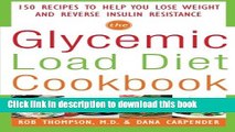 [Popular] The Glycemic-Load Diet Cookbook: 150 Recipes to Help You Lose Weight and Reverse Insulin