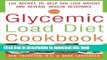 [Popular] The Glycemic-Load Diet Cookbook: 150 Recipes to Help You Lose Weight and Reverse Insulin