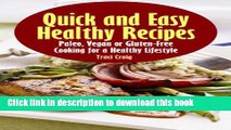 [Popular] Quick and Easy Healthy Recipes: Paleo, Vegan and Gluten-Free Cooking for a Healthy