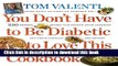 [Popular] You Don t Have to be Diabetic to Love This Cookbook: 250 Amazing Dishes for People With