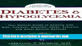 [Popular] Diabetes   Hypoglycemia: Your Natural Guide to Healing with Diet, Vitamins, Minerals,