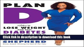 [Popular] Plan D: How to Lose Weight and Beat Diabetes (Even If You Donâ€™t Have It) Kindle Online