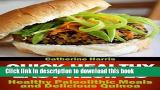 [Popular] Quick Healthy Easy Recipes: Healthy Paleolithic Meals and Delicious Quinoa Kindle Free