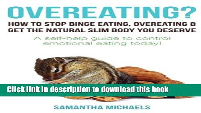 [Popular] Overeating? : How To Stop Binge Eating, Overeating Get The Natural Slim Body You