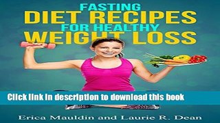 [Popular] Fasting Diet: Fasting Diet Recipes for Healthy Weight Loss Kindle Free