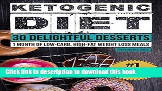 [Popular] Ketogenic Diet: 30 Delightful Dessert Recipes: 1 Month of Keto Desserts + FREE GIFT