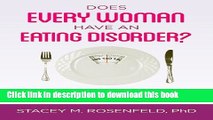 [Popular] Does Every Woman Have an Eating Disorder?: Challenging Our Nation s Fixation with Food