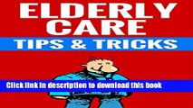 [Popular] Elderly Care - Facts   Tips: Essential Tips On Proper Elderly Care Paperback Online