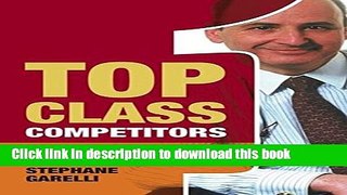 [Download] Top Class Competitors: How Nations, Firms and Individuals Succeed in the New World of