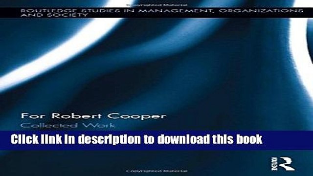 [Download] For Robert Cooper: Collected Work (Routledge Studies in Management, Organizations and