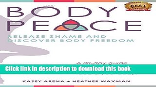 [Popular] BODYpeace: Release Shame and Discover Body Freedom Hardcover Collection