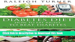 [Popular] Diabetes Diet: How to Eat Right to Beat Diabetes Kindle Online