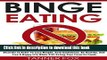 [Popular] Binge Eating: The Binge Eating Cure, Permanently Overcoming Binge Eating Disorder In