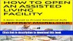 [Popular] HOW TO OPEN AN ASSISTED LIVING FACILITY: A Basic Guide to Private Residence ALFs Kindle