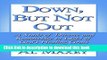 [Read PDF] Down, But Not Out: A Study of Divorce and Remarriage in Light of God s Healing Grace