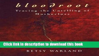 [Popular] Bloodroot: Tracing the Untelling of Motherloss Hardcover Collection
