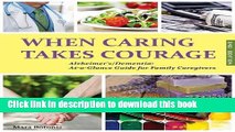 [Popular] When Caring Takes Courage - Alzheimer s/Dementia: At a Glance Guide for Family