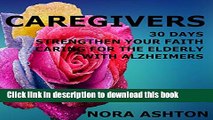 [Popular] CAREGIVERS: 30 Days: Strengthen Your Faith Caring for the Elderly with Alzheimer s