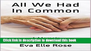 [Popular] All We Had In Common: A Memoir Kindle Online
