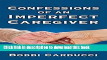 [Popular] Confessions of an Imperfect Caregiver Hardcover Free