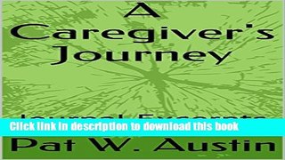 [Popular] A Caregiver s Journey: Journal Excerpts Paperback Collection