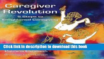 [Popular] Caregiver Revolution: 5 Easy Steps to Enlightened Caregiving Paperback Collection